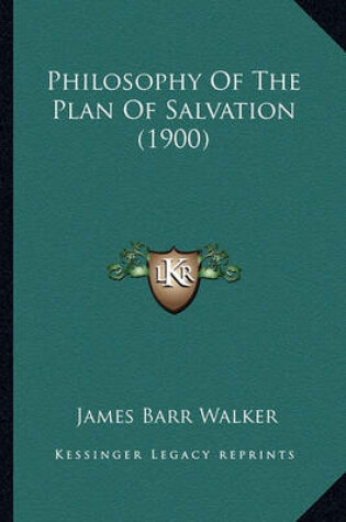 Cover of Philosophy of the Plan of Salvation (1900) Philosophy of the Plan of Salvation (1900)
