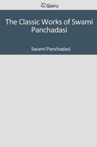 Cover of The Classic Works of Swami Panchadasi