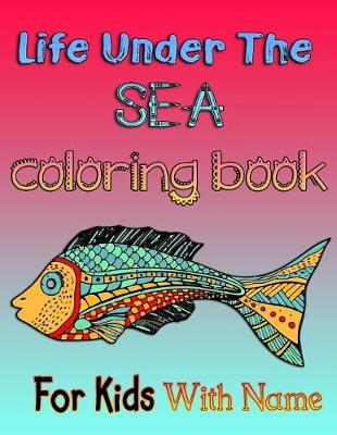 Book cover for Life Under the SEA coloring book for Kids with Name