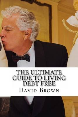 Book cover for The Ultimate Guide to Living Debt Free