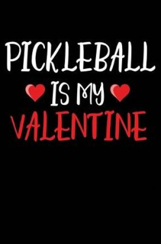 Cover of Pickleball Is My Valentine