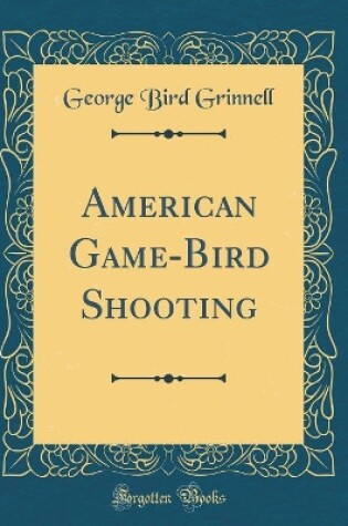 Cover of American Game-Bird Shooting (Classic Reprint)
