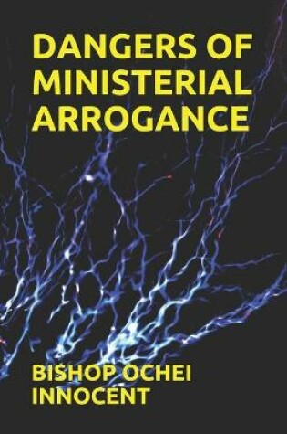 Cover of Dangers of Ministerial Arrogance