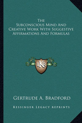 Book cover for The Subconscious Mind and Creative Work with Suggestive Affirmations and Formulas