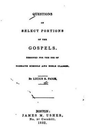 Cover of Questions on Select Portions of the Gospels, Designed for the Use of Sabbath Schools and Bible Classes