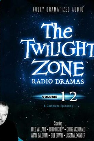 Cover of The Twilight Zone Radio Dramas, Vol. 12