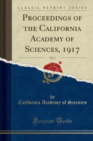 Cover of Proceedings of the California Academy of Sciences, 1917, Vol. 7 (Classic Reprint)