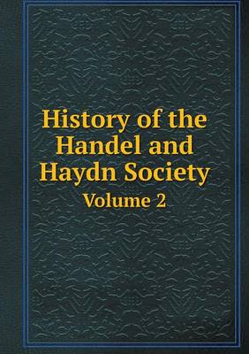 Book cover for History of the Handel and Haydn Society Volume 2