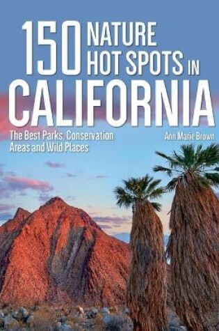 Cover of 150 Nature Hot Spots in California