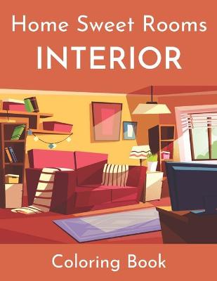 Book cover for Home Sweet Rooms Interior Coloring Book