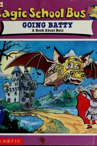 Cover of Scholastic's the Magic School Bus Going Batty