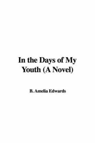 Cover of In the Days of My Youth (a Novel)