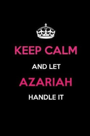 Cover of Keep Calm and Let Azariah Handle It