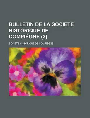 Book cover for Bulletin de La Societe Historique de Compiegne (3)