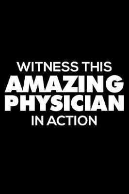 Book cover for Witness This Amazing Physician in Action