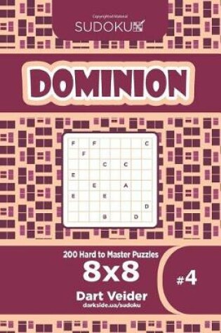 Cover of Sudoku Dominion - 200 Hard to Master Puzzles 8x8 (Volume 4)