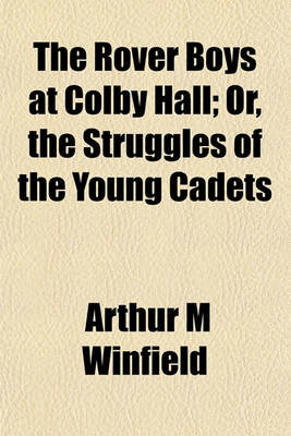 Book cover for The Rover Boys at Colby Hall; Or, the Struggles of the Young Cadets