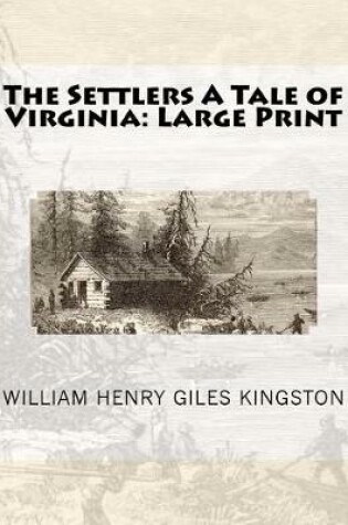 Cover of The Settlers A Tale of Virginia