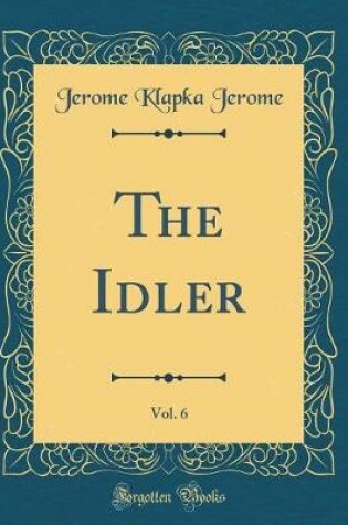 Cover of The Idler, Vol. 6 (Classic Reprint)