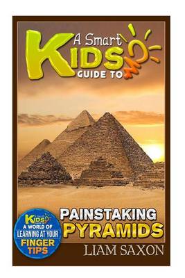 Book cover for A Smart Kids Guide to Painstaking Pyramids