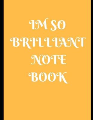 Book cover for Im So Brilliant Notebook