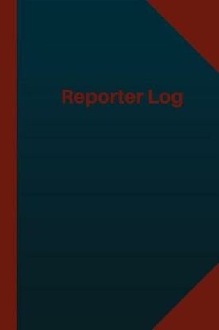 Cover of Reporter Log (Logbook, Journal - 124 pages 6x9 inches)