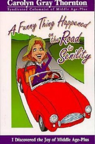 Cover of A Funny Thing Happened on the Road to Senility