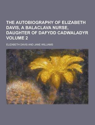 Book cover for The Autobiography of Elizabeth Davis, a Balaclava Nurse, Daughter of Dafydd Cadwaladyr Volume 2