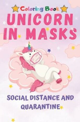 Cover of Unicorn in Masks Social Distance and Quarantine Coloring Book