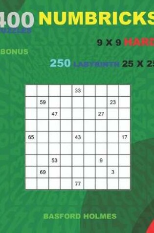 Cover of 400 NUMBRICKS puzzles 9 x 9 HARD + BONUS 250 LABYRINTH 25 x 25