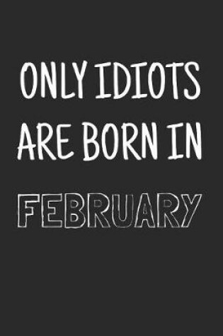 Cover of Only idiots are born in February