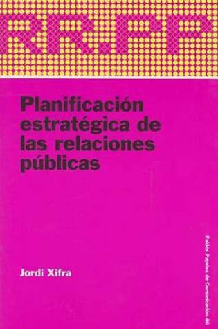 Cover of Planificacion Estrategica de las Relaciones Publicas