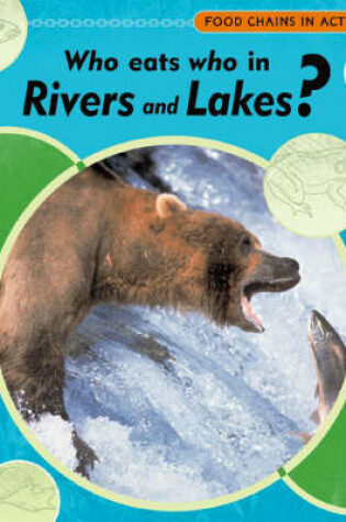 Cover of Who Eats Who in Rivers and Lakes