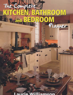 Book cover for The Complete Kitchen, Bathroom and Bedroom Planner