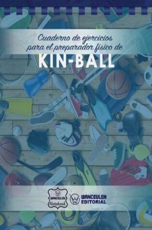 Cover of Cuaderno de Ejercicios para el Preparador Fisico de Kin-Ball