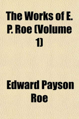 Cover of The Works of E. P. Roe (Volume 1)