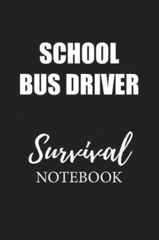 Cover of School Bus Driver Survival Notebook