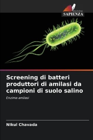 Cover of Screening di batteri produttori di amilasi da campioni di suolo salino