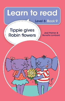 Book cover for Learn to read (Level 6 Book 9): Tippie gives Robin flowers