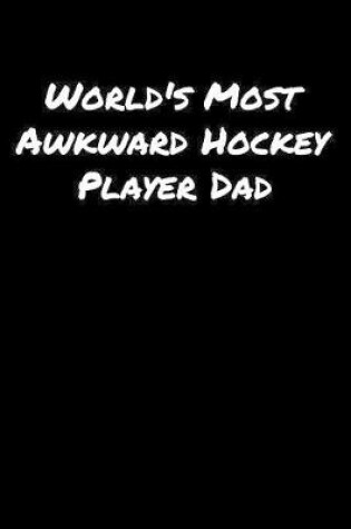 Cover of World's Most Awkward Hockey Player Dad