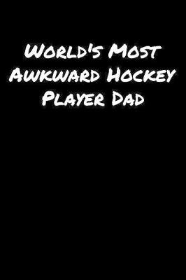 Book cover for World's Most Awkward Hockey Player Dad