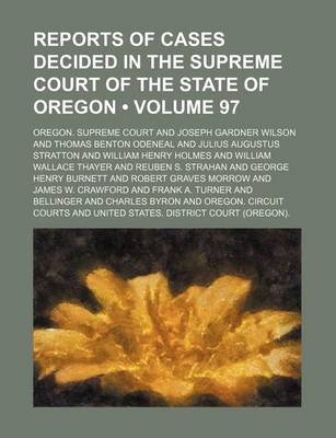 Book cover for Reports of Cases Decided in the Supreme Court of the State of Oregon (Volume 97)