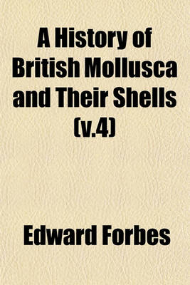 Book cover for A History of British Mollusca and Their Shells (V.4)