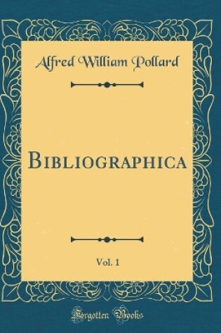 Cover of Bibliographica, Vol. 1 (Classic Reprint)