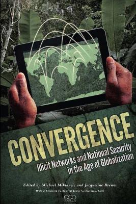 Book cover for Convergence: Illicit Networks and National Security in the Age of Globalization