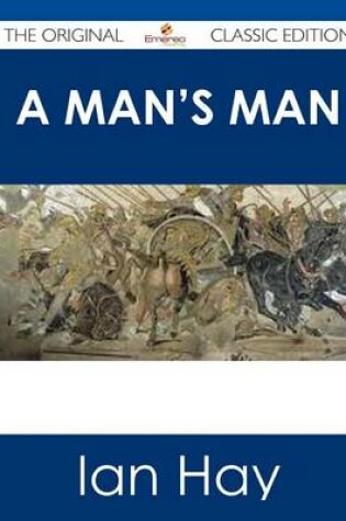 Cover of A Man's Man - The Original Classic Edition