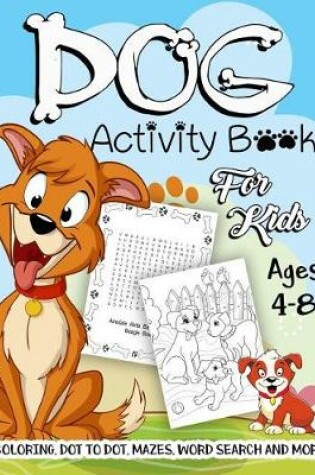Cover of Dog Activity Book for Kids Ages 4-8