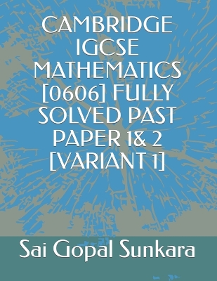 Cover of Cambridge Igcse Mathematics [0606] Fully Solved Past Paper 1& 2 [Variant 1]
