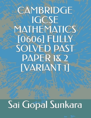 Book cover for Cambridge Igcse Mathematics [0606] Fully Solved Past Paper 1& 2 [Variant 1]