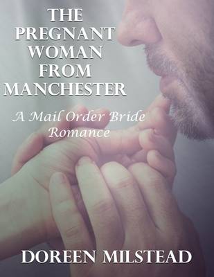 Book cover for The Pregnant Woman from Manchester: A Mail Order Bride Romance